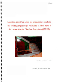 Memòria científica sobre les actuacions i resultats del sondeig arqueològic realitzat a la finca núm. 5 del carrer Anselm Clavé de Barcelona (177/03)
