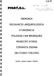 Memòria excavació arqueològica d'urgència polígon Can Branques Municipi d'Òris Comarca d'Osona 28/7/2002-7/8/2002