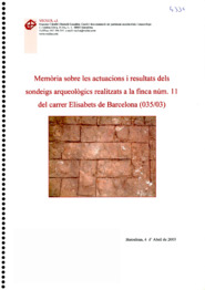 Memòria sobre les actuacions i resultats dels sondeigs arqueològics realitzats a la finca núm. 11 del carrer Elisabets de Barcelona (035/03)
