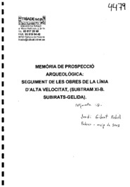 Memòria de la prospecció arqueològica: seguiment de les obres de la línia d'alta velocitat, (subtram XI-B. Subirats - Gelida)