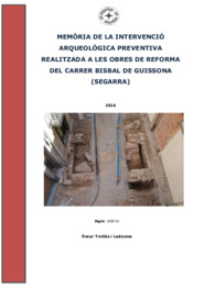Memòria de la intervenció arqueològica preventiva realitzada a les obres de reforma del carrer Bisbal de Guissona (Segarra)