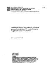 Informe de impacto arqueológico: Zonas de extracción de áridos AVE Lleida. Serra de Puigdevall i camí de la Femosa