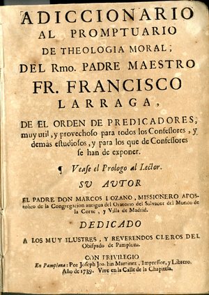 Adiccionario al promptuario de theologia moral del Rmo. padre maestro Fr. Francisco Larraga